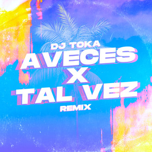 A Veces x Tal Vez (Remix)