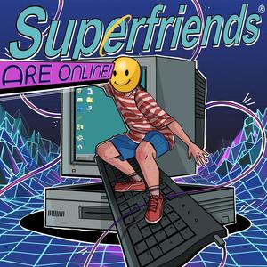 Superfriends Are Offline