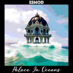 Palace In Oceans (Explicit)