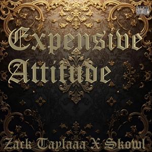 Expensive Attitude (feat. Skowl) (Explicit)
