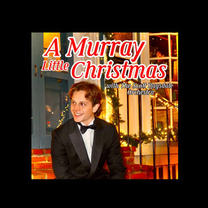 A Murray Little Christmas with the Scott Ragsdale Orchestra