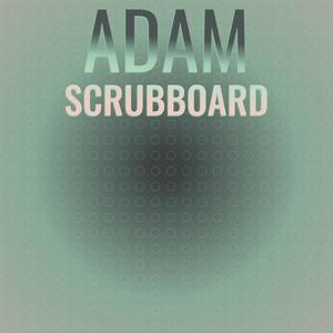 Adam Scrubboard