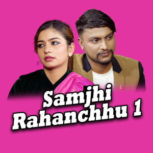 Samjhi Rahanchhu 1
