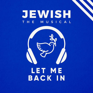 Let Me Back In (Jewish, the Musical)