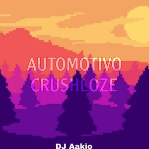 AUTOMOTIVO CRUSHLOZE (Explicit)