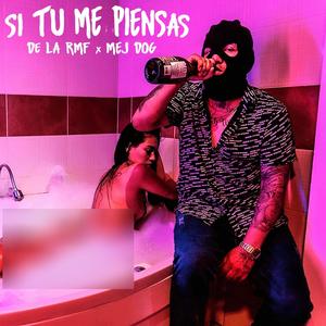 SI TU ME PIENSAS (feat. MEJ DOG) [Explicit]