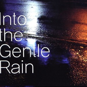 Into The Gentle Rain