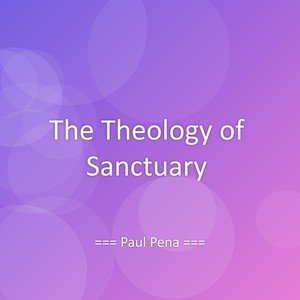 The Theology of Sanctuary