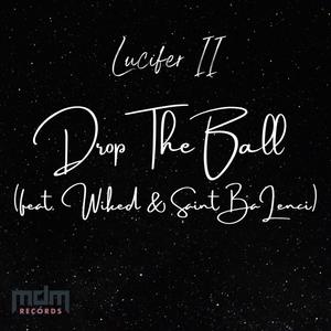 Drop The Ball (feat. Wiked & Saint BaLenci) [Explicit]