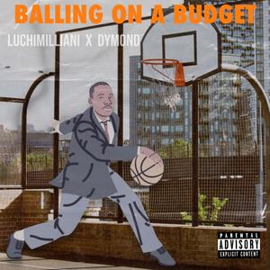 Balling on a budget (feat. Dymond) (Explicit)
