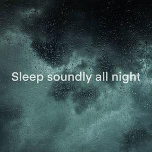 Sleep Soundly All Night