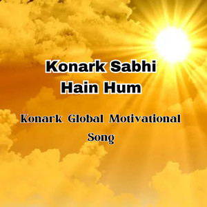 Konark Sabhi Hain Hum (Konark Global Motivational Song)