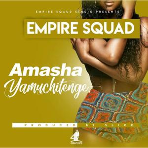 Amasha yamuchitenge (feat. Kelcy kay The kopala son, Don G aka Ballacudah, Tiez yo, Slick bwoy & Empire squad)