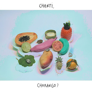 Chanti, Charango?