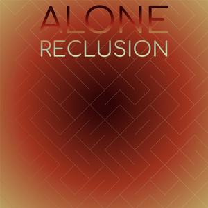 Alone Reclusion