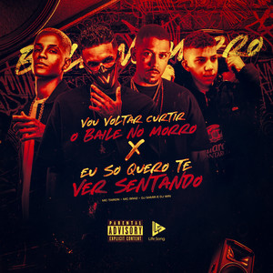Vou Voltar Curtir o Baile no Morro X Eu Só Quero Te Ver Sentando