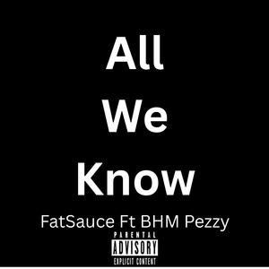 All We Know (feat. BHM Pezzy) (Explicit)