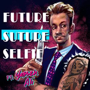 Future Suture Selfie (feat. Yesseh Ali)