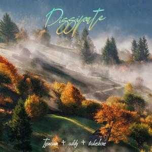 DISSIPATE. (feat. addy & takeshine) (Explicit)