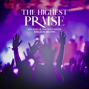 The Highest Praise (feat. Sheldon Brown)