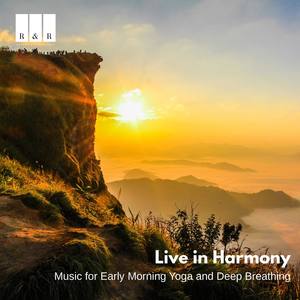 Live in Harmony: Music for Early Morning Yoga and Deep Breathing