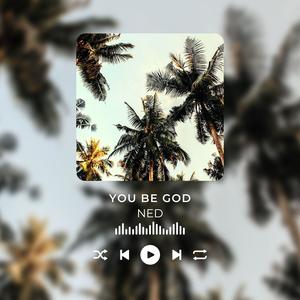 You Be God