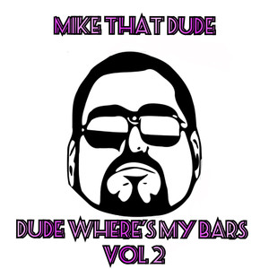 Dude Where's My Bars, Vol. 2