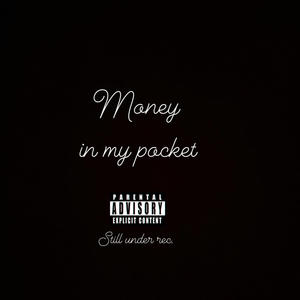 MONEY IN MY POCKET