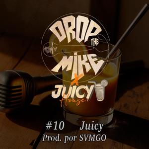 #DropTheMike 10 - Juicy (feat. SVMGO) (Explicit)