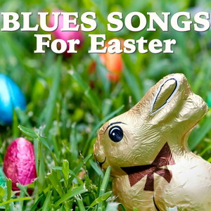 Blues Songs For Easter