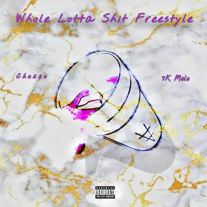 Whole Lotta **** Freestyle (feat. 7K Melo) [Explicit]