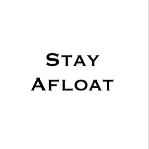 Stay Afloat (Explicit)