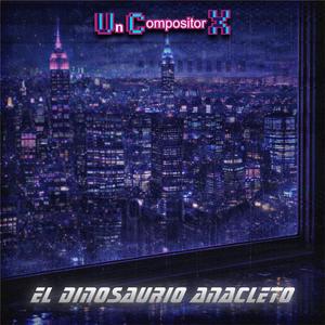 El Dinosaurio Anacleto (feat. Hatsune Miku, GUMI, KAITO & Gackpo Camui)