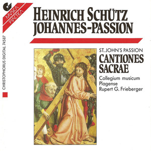 Schutz, H.: Johannes-Passion / Cantiones Sacrae (Excerpts)