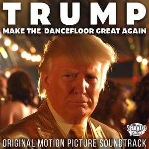 Trump's Theme: Make the Dancefloor Great Again (feat. The SWS Orchestra & Trump the Don)