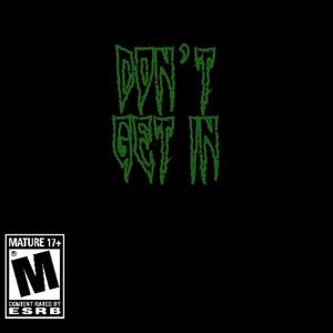 Dont Get In (Explicit)