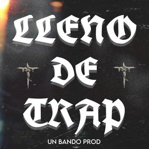 Lleno de Trap (feat. Leito Sever, SHG, FNS & TotoLanus) [Explicit]