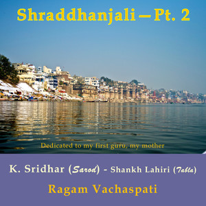 Shraddhanjali, Pt. 2 (Ragam Vachaspati)