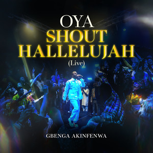 Oya Shout Hallelujah (Live)