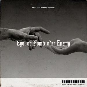 Egal ob Homie oder Enemy (feat. Franniethefirst) [Explicit]