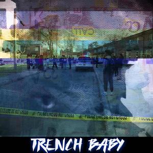 TRENCH BABY (Explicit)