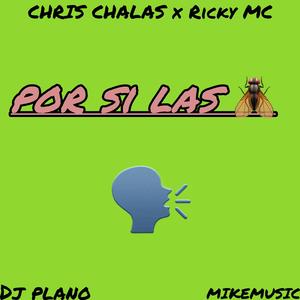 POR SI LAS MOSCAS (CHRIS CHALAS x RICKY MC