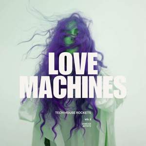 Lovemachines, Vol. 3 (Tech House Rockets) [Explicit]