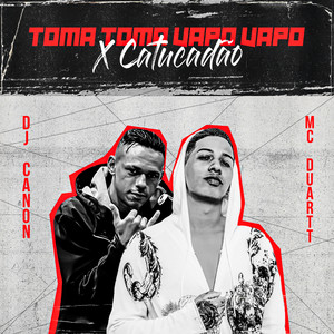 Toma Toma Vapo Vapo X Catucadão (feat. MC Duartt) [Explicit]