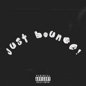 just bounce! (Explicit)