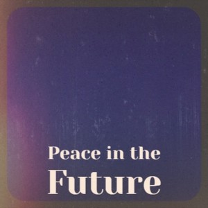 Peace in the Future