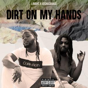 Dirt On My Hands (feat. JoshASavage) [Explicit]