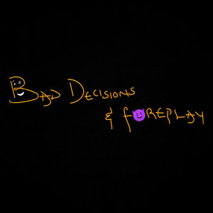 Bad Decisions & Foreplay (Explicit)