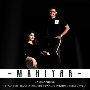 Mahiyaa (feat. Adhishtha Chaturvedi & Pandit Sukhdev Chaturvedi) [Extended Version]