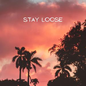 Stay Loose